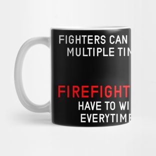 Firefighters have to win everytime design Mug